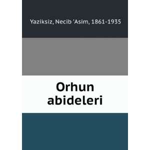  Orhun abideleri Necib Asim, 1861 1935 Yaziksiz Books