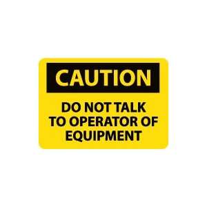  OSHA CAUTION Do Not Talk To Operator Of Equipment Safety 