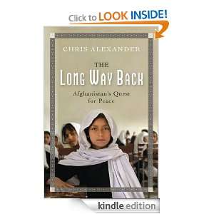 The Long Way Back Afghanistans Quest for Peace Chris Alexander 