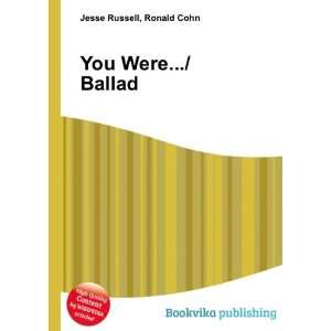 You Were/Ballad Ronald Cohn Jesse Russell Books