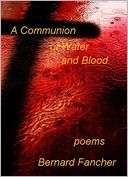 Communion of Water and Blood Bernard Fancher