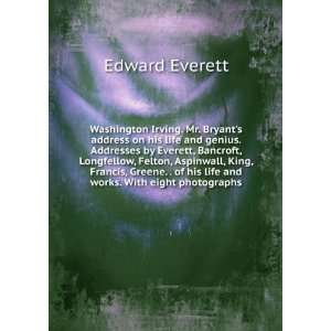 address on his life and genius. Addresses by Everett, Bancroft 