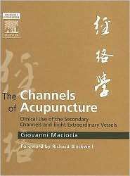 The Channels of Acupuncture Clinical Use of the Secondary Channels 