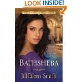 Bathsheba A Novel (The Wives of King David) by Jill Eileen Smith (Mar 