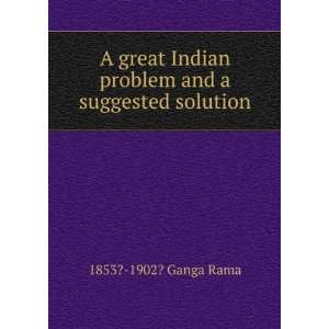   Indian problem and a suggested solution 1853? 1902? Ganga Rama Books