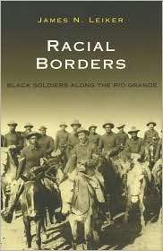 Racial Borders Black Soldiers along the Rio Grande, (1585441589 