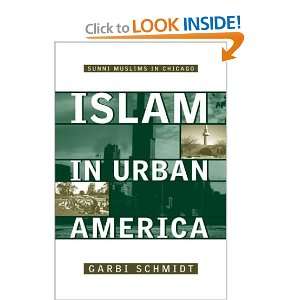  Islam in Urban America Sunni Muslims in Chicago 