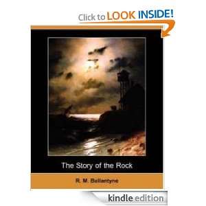 The Story of the Rock R. M. Ballantyne  Kindle Store