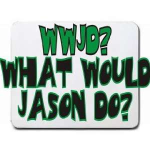  WWJD? What would Jason do? Mousepad