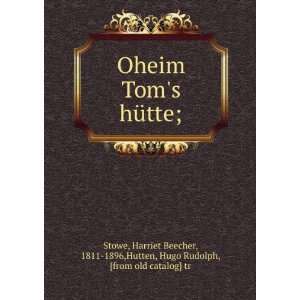  Oheim Toms hÃ¼tte; Harriet Beecher, 1811 1896,Hutten 