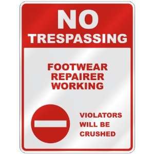  NO TRESPASSING  FOOTWEAR REPAIRER WORKING VIOLATORS WILL 