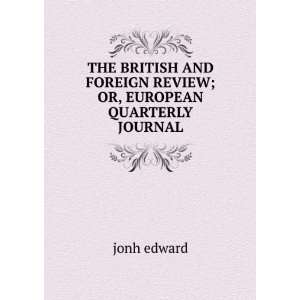   AND FOREIGN REVIEW; OR, EUROPEAN QUARTERLY JOURNAL jonh edward Books