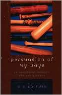 Persuasion of My Days An Anecdotal Memoir the Early Years