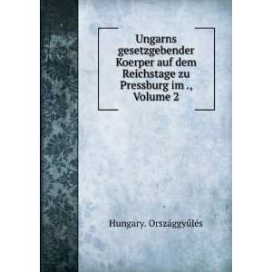   zu Pressburg im ., Volume 2 Hungary. OrszÃ¡ggyÅ±lÃ©s Books