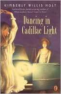 Dancing in Cadillac Light Kimberly Willis Holt