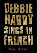   Debbie Harry Sings in French by Meagan Brothers 