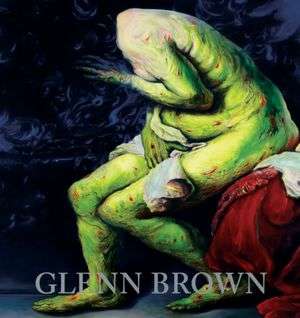   Glenn Brown by Glenn Brown, Holzwarth Publications 