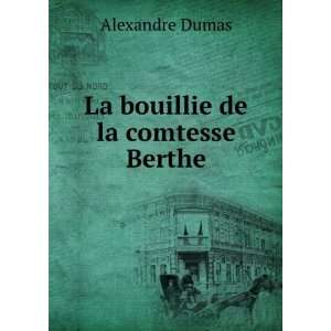 La bouillie de la comtesse Berthe Alexandre Dumas Books