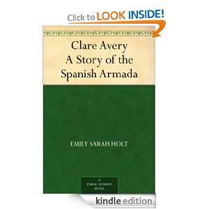 Clare Avery A Story of the Spanish Armada Emily Sarah Holt  