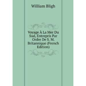   Par Ordre De S. M. Britannique (French Edition) William Bligh Books