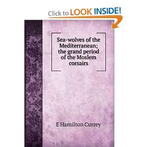  Sea wolves of the Mediterranean; the grand period of the 