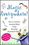 Magic Everywhere How to Do Absolutely Incredible Magic with Totally 