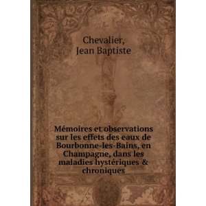   maladies hystÃ©riques & chroniques Jean Baptiste Chevalier Books