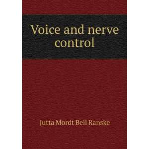  Voice and nerve control Jutta Mordt Bell Ranske Books