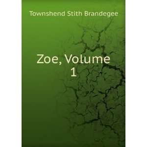  Zoe, Volume 1 Townshend Stith Brandegee Books