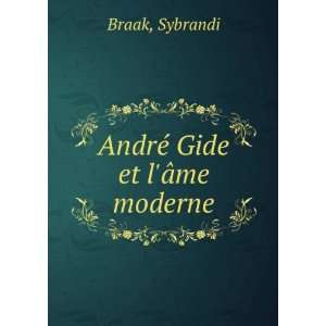 AndrÃ© Gide et lÃ¢me moderne Sybrandi Braak Books