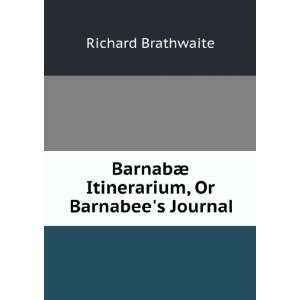   , Or Barnabees Journal Richard Brathwaite  Books