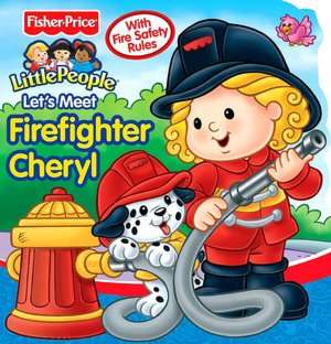   Fisher Price Lets Meet Firefighter Cheryl by Matt 