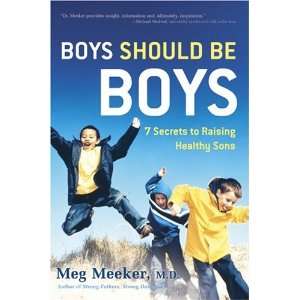  Boys Should Be Boys 7 Secrets to Raising Healthy Sons  N/A  Books