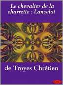 Le chevalier de la charrette  Chretien de Troyes