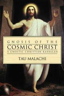   Gnosis of the Cosmic Christ A Gnostic Christian 