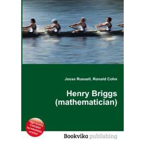    Henry Briggs (mathematician) Ronald Cohn Jesse Russell Books