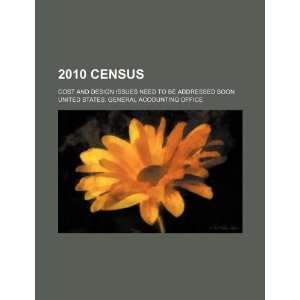 2010 census cost and design issues need to be addressed soon