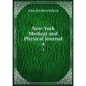    New York Medical and Physical Journal. 4 John Brodhead Beck Books