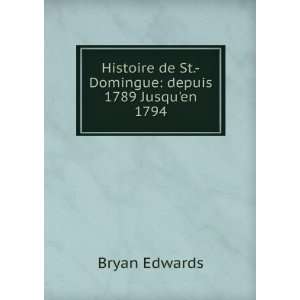   Domingue depuis 1789 Jusquen 1794 Bryan Edwards  Books