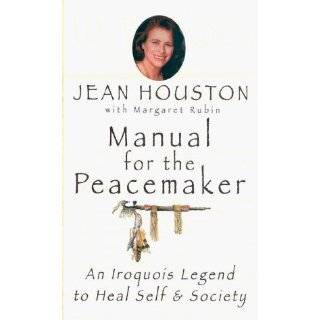 Manual for the Peacemaker An Iroquois Legend to Heal Self and Society 