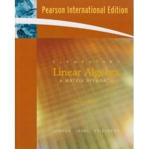 Elementary Linear Algebra 2nd by Spence, Friedberg 2E (Intl Edition)