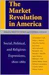 The Market Revolution in America Social, Political, and Religious 