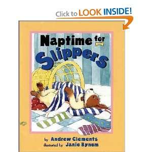  Naptime for Slippers Andrew/ Bynum, Janie (ILT) Clements Books