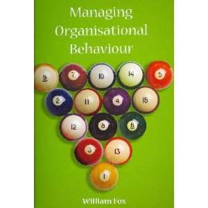  Managing Organisational Behaviour William Fox Books