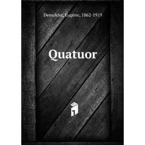  Quatuor EugÃ¨ne, 1862 1919 Demolder Books