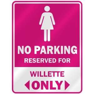  NO PARKING  RESERVED FOR WILLETTE ONLY  PARKING SIGN 