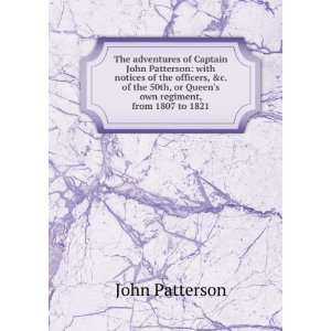 adventures of Captain John Patterson with notices of the officers, &c 