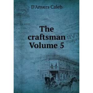  The craftsman Volume 5 DAnvers Caleb Books