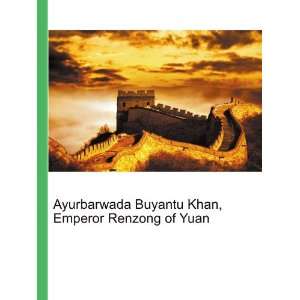  Ayurbarwada Buyantu Khan, Emperor Renzong of Yuan Ronald 