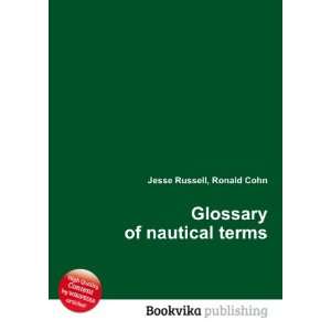  Glossary of nautical terms Ronald Cohn Jesse Russell 